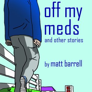 Off My Meds And Other Stories